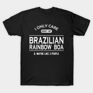 Brazilian rainbow boa - I only care about my brazilian rainbow boa T-Shirt